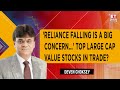ET Now Why Reliance Industries Share Falling Large Cap Value Stocks Top Bets Deven Choksey