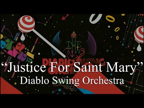 Diablo Swing Orchestra - Justice For Saint Mary (Lyrics)