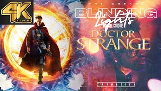 Doctor Strange Blinded By Lights by Weeknd 4K