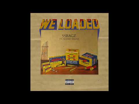55bagz ft Kodie Shane - We Loaded