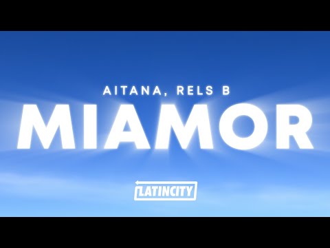 Aitana, Rels B - miamor (Letra / Lyrics)