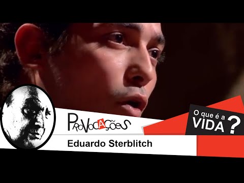 O que é a vida? | Eduardo Sterblitch