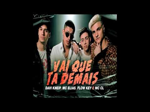 Vai que ta demais - Davi Kneip, Mc Elias, Flow Key e Mc CL