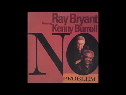 Ray Bryant, Kenny Burrell No Problem
