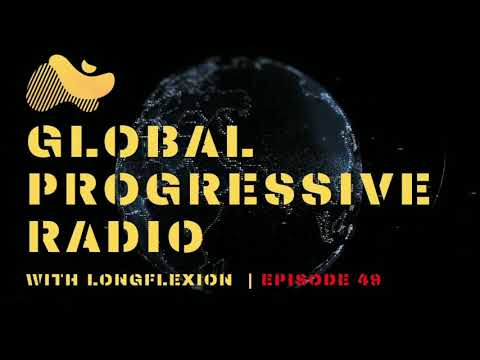 Global Progressive Radio Episode 49 With Longflexion