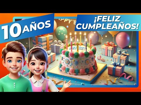 10 años… 🥳 ¡Feliz cumpleaños! 🎁 (Canción infantil)