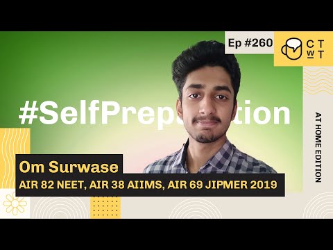 CTwT E260 - AIIMS 2019 Topper Om Surwase AIR 38 | AIR 82 NEET 2019 | JIPMER 69 | AIIMS Delhi