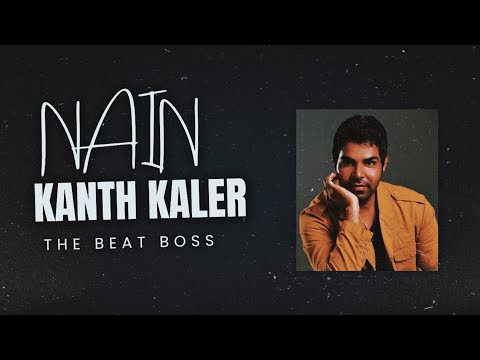 Nain - Kanth Kaler X The Beat Boss