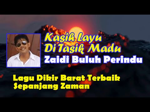 ZAIDI BULUH PERINDU - KASIH LAYU DI TASIK MADU VIDEO LIRIK  LAGU DIKIR BARAT ASLI