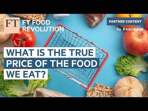 What is the true price of the food we eat? | FT Food Revolution