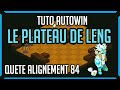 [DOFUS] Quête alignement 84 - Le Plateau De Leng  (Tuto Autowin 2024)
