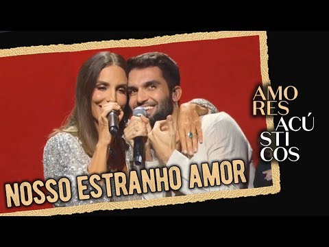 Silva e Ivete Sangalo- Nosso Estranho Amor (Ao Vivo - Amores Acústicos - 2019)
