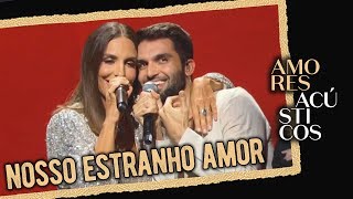 Silva e Ivete Sangalo- Nosso Estranho Amor (Ao Vivo - Amores Acústicos - 2019)