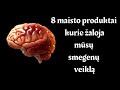 8 Maisto Produktai Kurie žaloja Mūsų Smegenų Veiklą