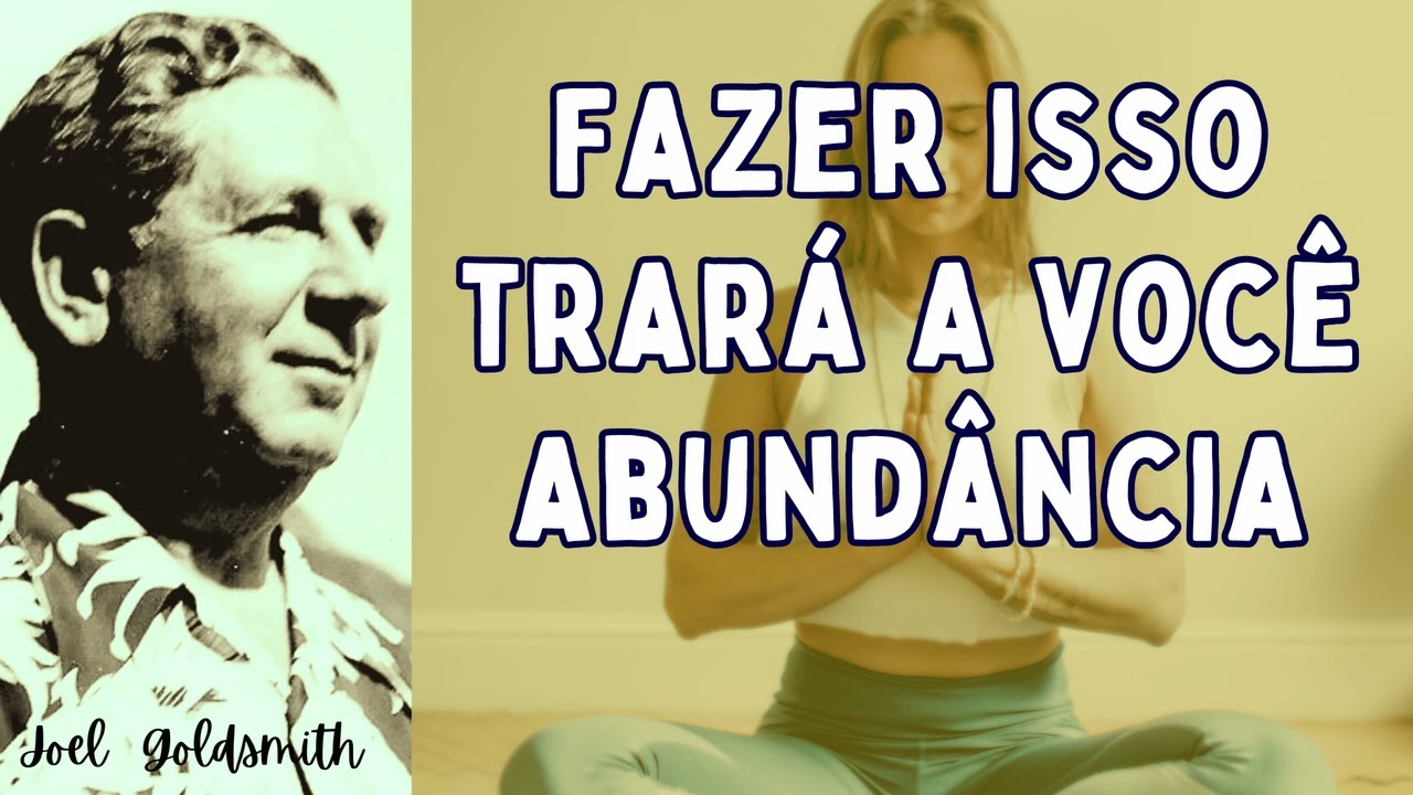 Fazer isso trará a você abundância - Joel Goldsmith #ocaminhoinfinito