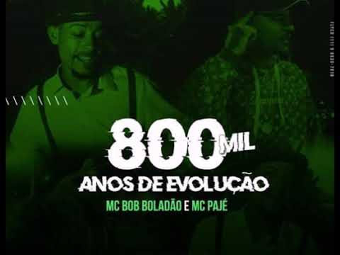Mc Bob Boladão E Mc Pajé - 800 Mil Anos De Evoluçao ( Dj Peter 2K30 )