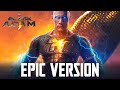 Black Adam Theme | EPIC EXTENDED VERSION | Soundtrack