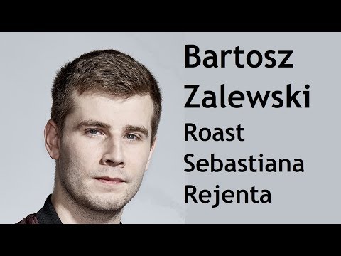 Bartosz Zalewski - Roast Sebastiana Rejenta
