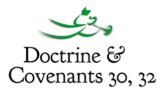 Doctrine and Covenants 30 & 32, with Scott Woodward