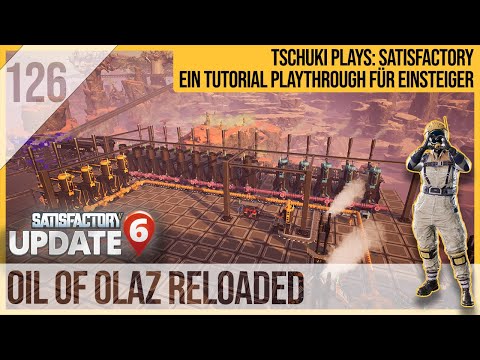 SATISFACTORY TUTORIAL Let's Play Update 6: 126 - Oil of Olaz Reloaded!