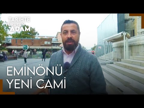 Tarihte Yürüyen Adam - Eminönü Yeni Cami