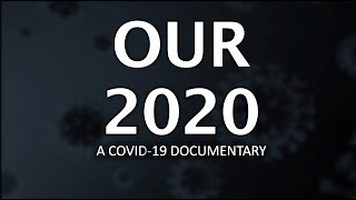 OUR 2020 (UK COVID DOCUMENTARY) (OLD)