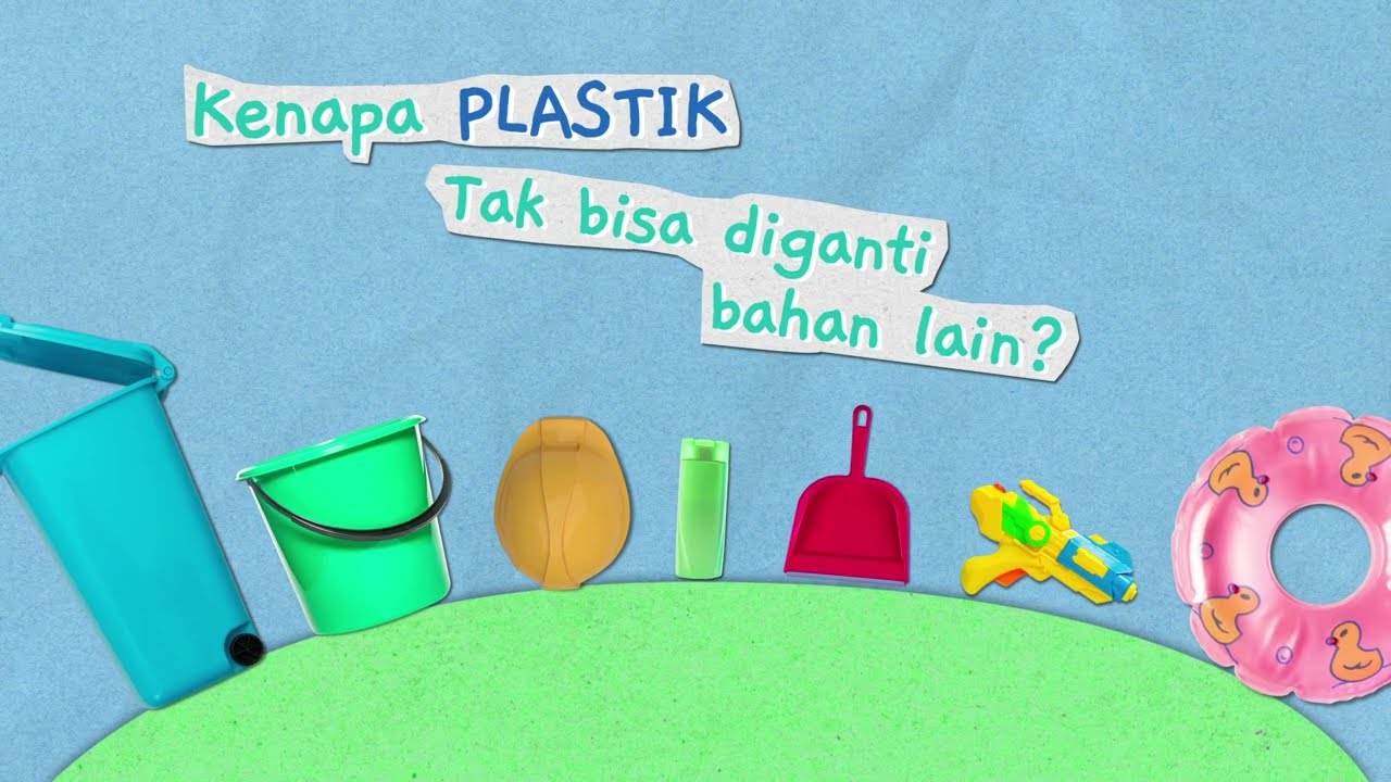 Belajar Kelola Plastik - Mengapa Benda Dibuat Dari Plastik?