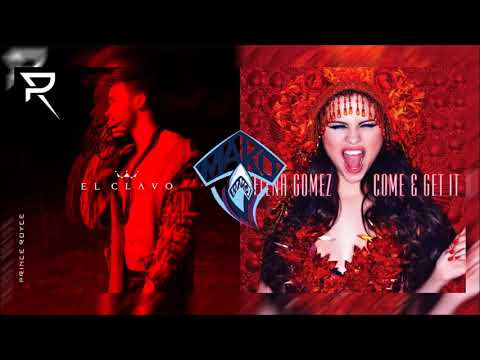 Prince Royce Vs. Selena Gomez - El Clavo (Come & Get It) (Mako Mashup)