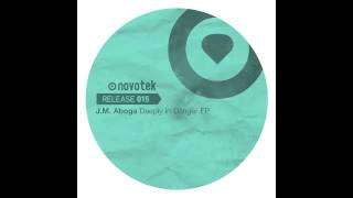 Novotek 015 - J.M. Aboga - Deeply In Danger (Ekkohaus Remix)