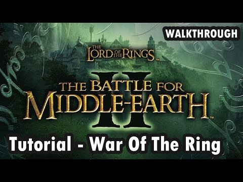The Lord of the Rings: The Battle for Middle-earth II - Tutorial - War Of The Ring (Walkthrough)