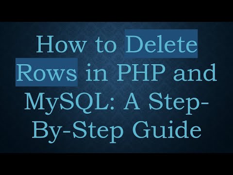 How to Delete Rows in PHP and MySQL: A Step-By-Step Guide
