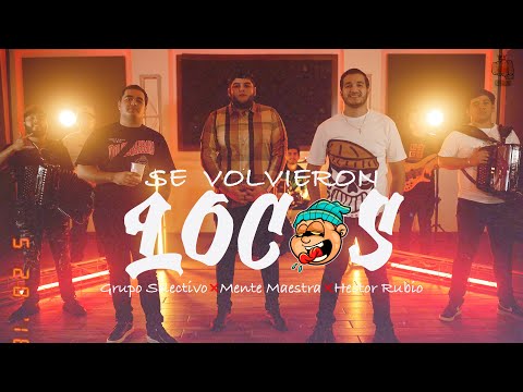 Grupo Selectivo, Grupo Mente Maestra y Hector Rubio - Se Volvieron Locos (Video Oficial)