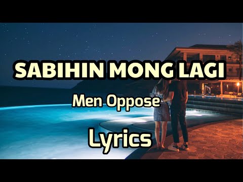 SABIHIN MONG LAGI- Men Oppose, Lyrics