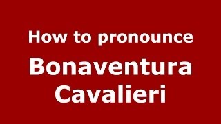 How to pronounce Bonaventura Cavalieri
