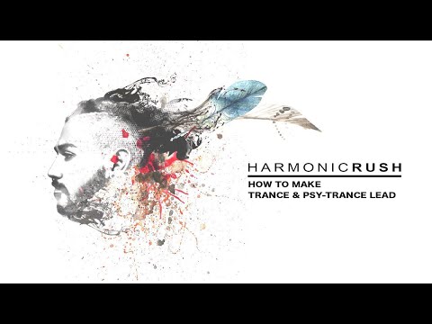 Harmonic Rush - How to make Trance & Psy-Trance lead