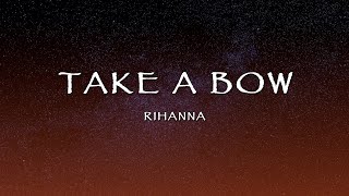 Rihanna - Take A Bow (Lyrics)