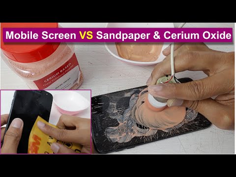 Remove the Scratches from the Smartphone's Screen by using Sandpaper and Cerium Oxide