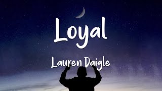 Lauren Daigle - Loyal (lyrics)