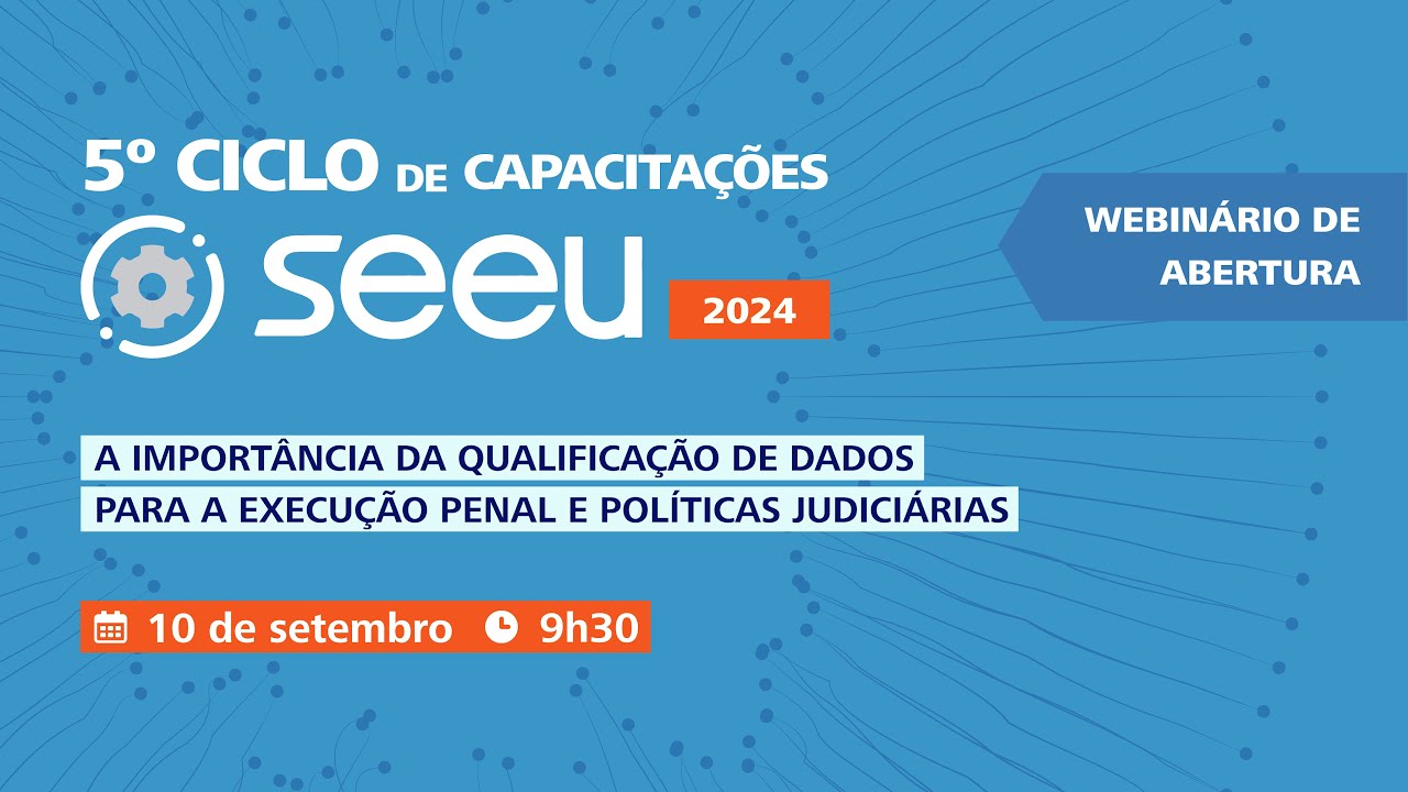Abertura 5º Ciclo de Capacitação SEEU - A importância da qualificação de dados para a Execução Penal