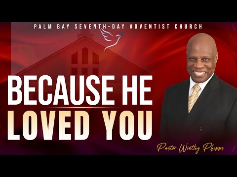 PASTOR WINTLEY PHIPPS: "BECAUSE HE LOVED YOU"