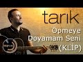 Tarık - Öpmeye Doyamam Seni (Official Video)