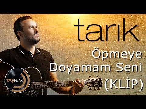 Öpmeye Doyamam Seni - Tarık