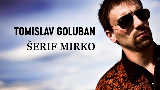 Tomislav Goluban - Šerif Mirko