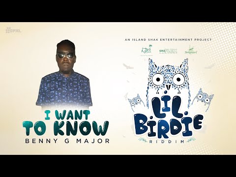 Benny G Major - I Want To Know - Lil Birdie Riddim "Ragga Soca 2022"