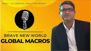 Brave New World (Global Macros) | Ritesh Jain | Accidental Investor Prince