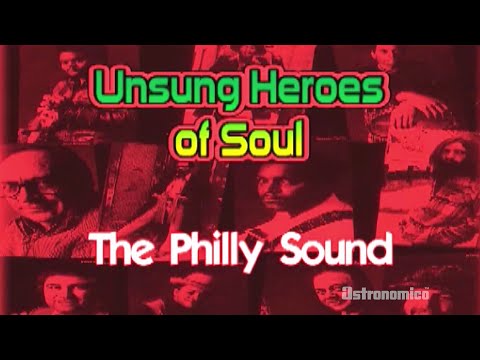 Unsung Heroes of Soul - The Philly Sound - Official Video