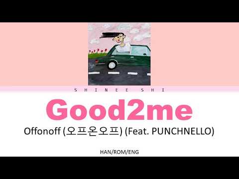 offonoff - Good2me (Feat. PUNCHNELLO) [HAN/ROM/ENG] LYRICS
