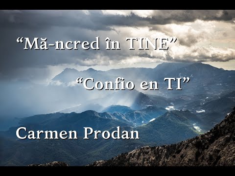 Carmen Prodan " Ma-ncred in Tine" (Yo confio en Ti) Cancion  Cristiana Rumana
