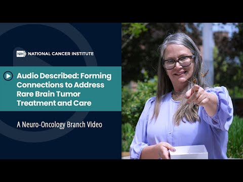 Audio Described: Forming Connections to Address Rare Brain Tumor Treatment and Care