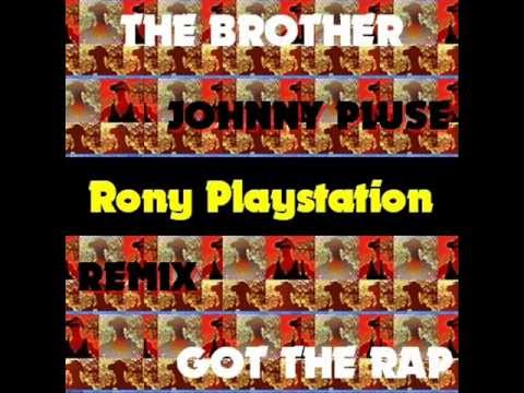 RONY PLAYSTATION -THE BROTHER GOT THE RAP / johnny pluse remix /